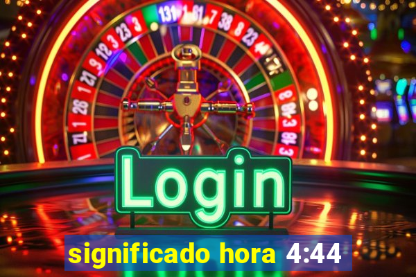 significado hora 4:44